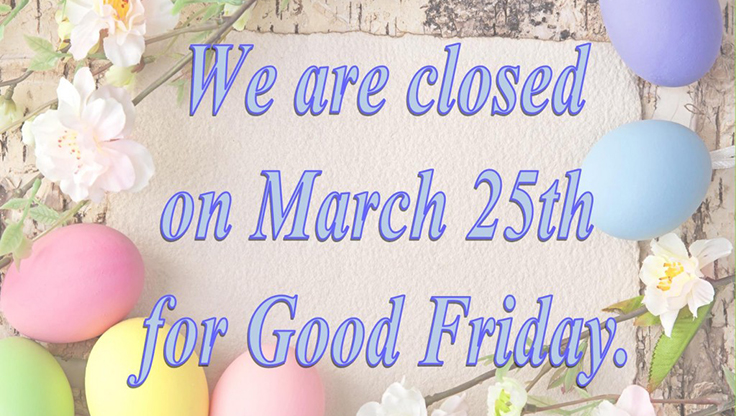 Our offices will be closed Friday March 25, 2016