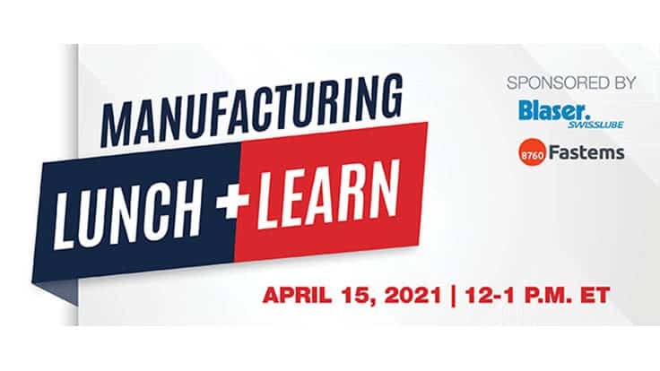 Don’t miss our Manufacturing Lunch + Learn webinar April 15